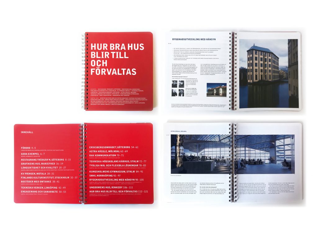 Grafisk formgivning av handbok för Statens Fastighetsverk. Boken beskriver processer som leder till god arkitektonisk kvalitet i byggande och förvaltning. 